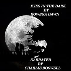 Eyes in the Dark Audiobook By Rowena Dawn cover art