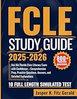 FCLE Study Guide 2025–2026: Ace the Florida Civic Literacy Exam with Confidence – Comprehensive Prep, Practice Questions, Answers, and Detailed Explanations B0F62S7D9X Book Cover