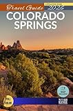 Colorado Springs Travel Guide: 80 Must-See Attractions to Add to Your Colorado Springs Bucket List (FULL COLOR)