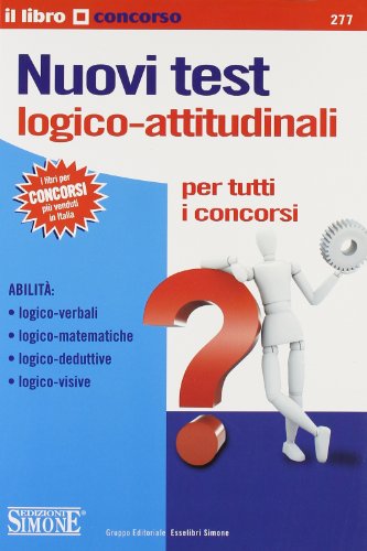  Nuovi test logico-attitudinali. Per tutti i concorsi