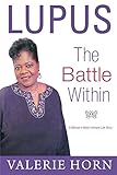 Lupus: The Battle Within: A Woman's Most Intimate Life Story