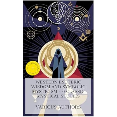 Western Esoteric Wisdom and Symbolic Mysticism – 6 Classic Mystical Studies