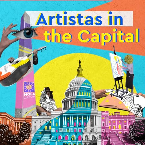 Artistas in the Capital Podcast Por Hola Cultura arte de portada