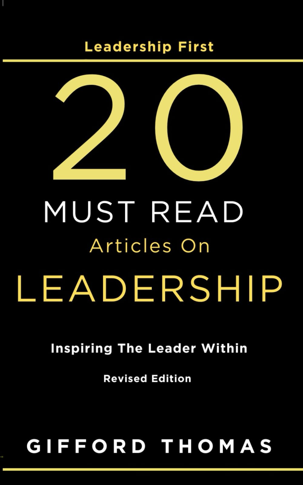 Leadership First 20 Must Read Articles On Leadership: Inspiring The Leader Within