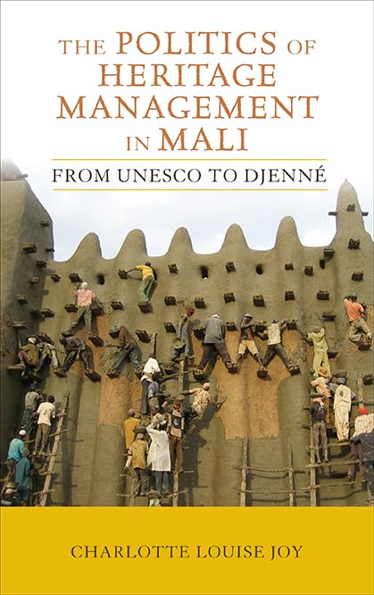 The Politics of Heritage Management in Mali (UCL Institute of Archaeology Critical Cultural Heritage Series)