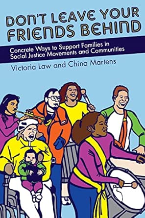 Don't Leave Your Friends Behind: Concrete Ways to Support Families in Social Justice Movements and Communities book cover
