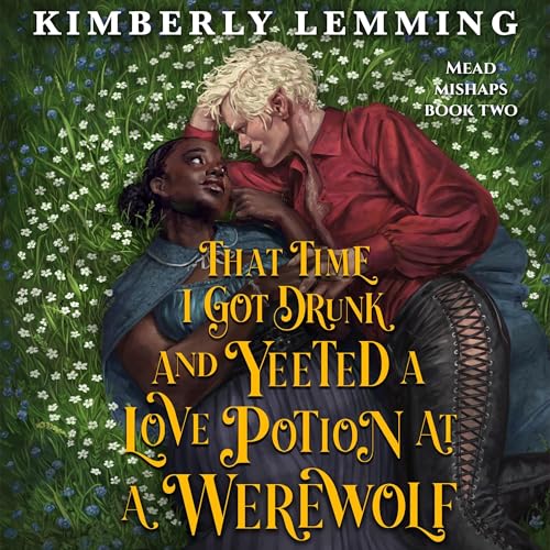 That Time I Got Drunk and Yeeted a Love Potion at a Werewolf by Kimberly Lemming episode artwork