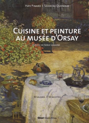 Cuisine et peinture au musée d'Orsay: 90 Oeuvres, 50 recettes