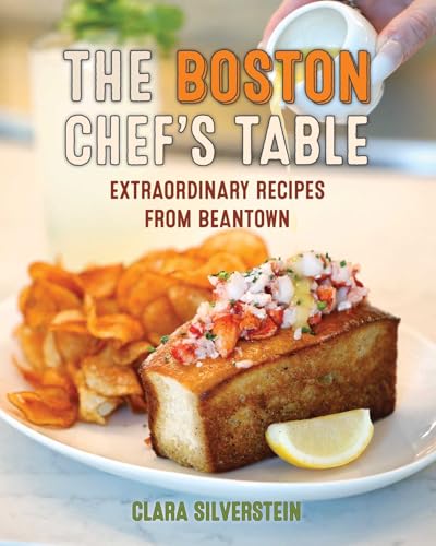 Boston Chef's Table: Extraordinary Recipes from Beantown