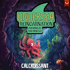 Undersea Reincarnation Audiobook By CalCroissant cover art