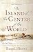 Island At The Center Of The World
