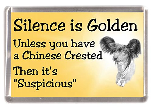 Chinese Crested Dog Fridge Magnet"Silence is Golden Unless You Have a Chinese Crested Then It's Suspicious" - Fun Novelty Dog Gift Lovely Birthday Christmas Mothers/Fathers Day Present Idea