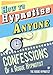 How to Hypnotise Anyone - Confessions of a Rogue Hypnotist