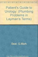 The Patient's Guide to Urology: Plumbing Problems in Layman's Terms 0964577305 Book Cover