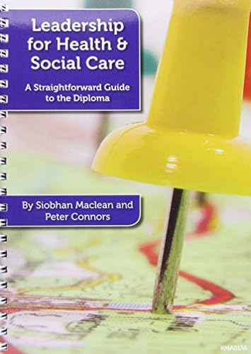 Leadership for Health and Social Care: A Straightforward Guide to the Diploma Spiral-bound โ 1 April 2012