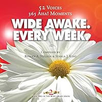Wide Awake. Every Week. 52 Voices ~ 365 Aha! Moments 0989282295 Book Cover