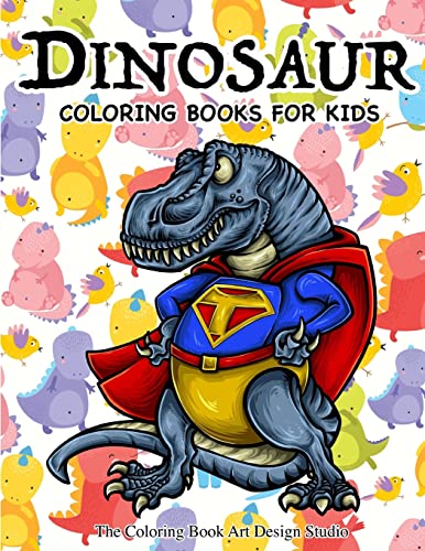 Dinosaur Coloring Books for Kids: Dinosaur Coloring Books for Kids 3-8, 6-8, Toddlers, Boys Best Birthday Gifts (Dinosaur Coloring Book Gift)