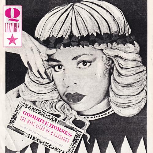 GOODBYE HORSES: THE MANY LIVES OF Q LAZZARUS (MUSIC FROM THE MOTION PICTURE)