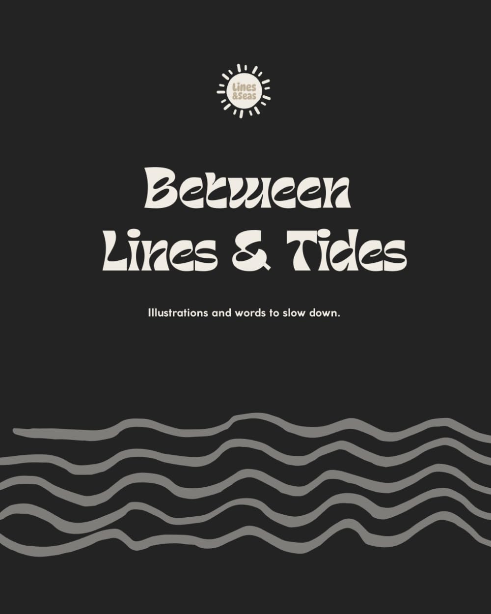 Between Lines & Tides: llustrations and words to slow down