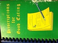 Prescriptions for Good Eating: A Collection of Favorite Recipes 0961367903 Book Cover