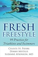 Fresh Freestyle 99 Practices for Triathletes and Swimmers 1512388009 Book Cover