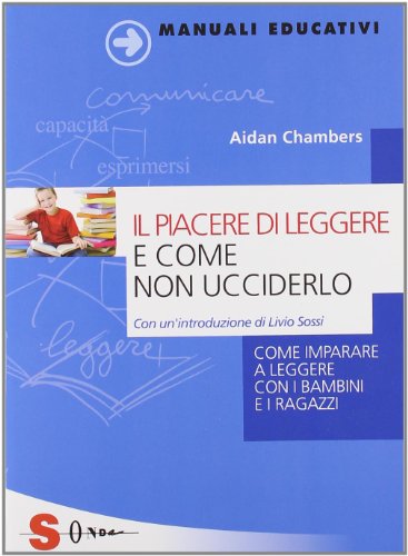 Il piacere di leggere e come non ucciderlo. Come imparare a leggere con i bambini e i ragazzi