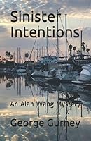 Sinister Intentions: An Alan Wang Mystery (The Alan Wang Mysteries.) (Volume 2) 1532878656 Book Cover