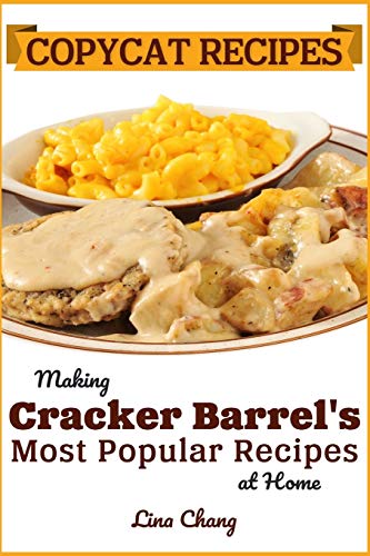 Copycat Recipes: Making Cracker Barrel’s Most Popular Recipes at Home (Famous Restaurant Copycat Cookbooks)
