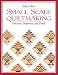Small Scale Quiltmaking: Precision, Proportion, and Detail