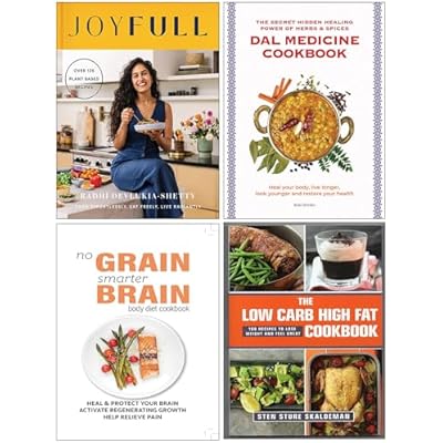 JoyFull [Hardcover], Dal Medicine Cookbook, No Grain Smarter Brain Body Diet Cookbook & The Low Carb High Fat Cookbook 4 Books Collection Set