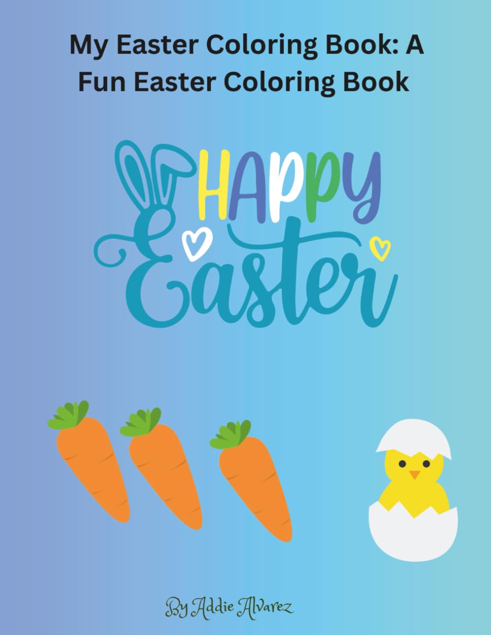 My Easter Coloring Book: A Fun Easter Coloring Book for Kids Ages 6–10