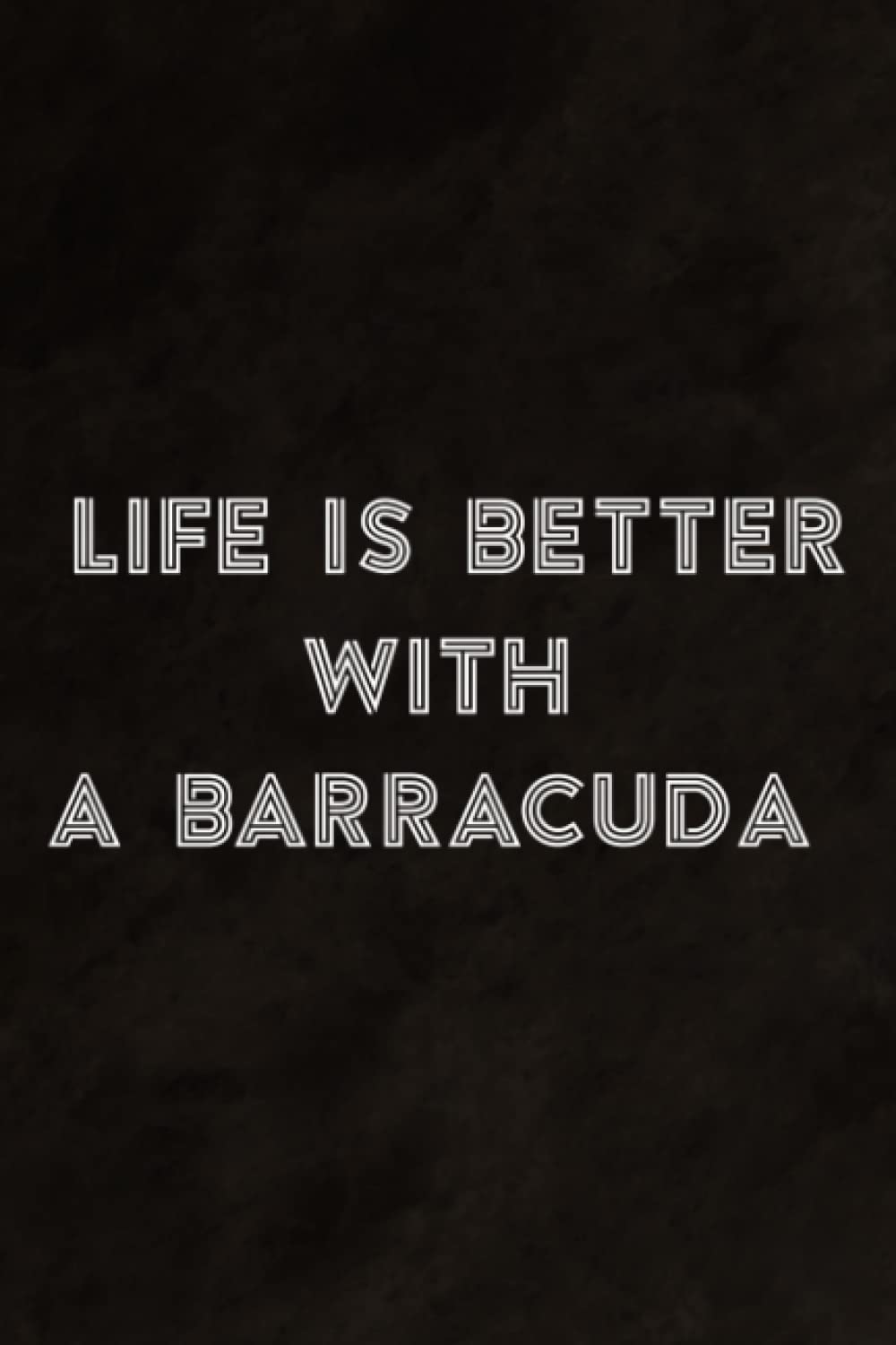 Life Is Better With A Barracuda Funny Fish Graphic Notebook Planner: A Barracuda, Daily Checklist, Goals, Reminders, Notes, Motivational Organizer,Goals,Pretty,To Do List