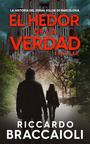 El Hedor de la Verdad: La historia del Serial Killer de Barcelona: 1 (Inspector Álex Cortés Novela negra policíaca crimen y misterio)