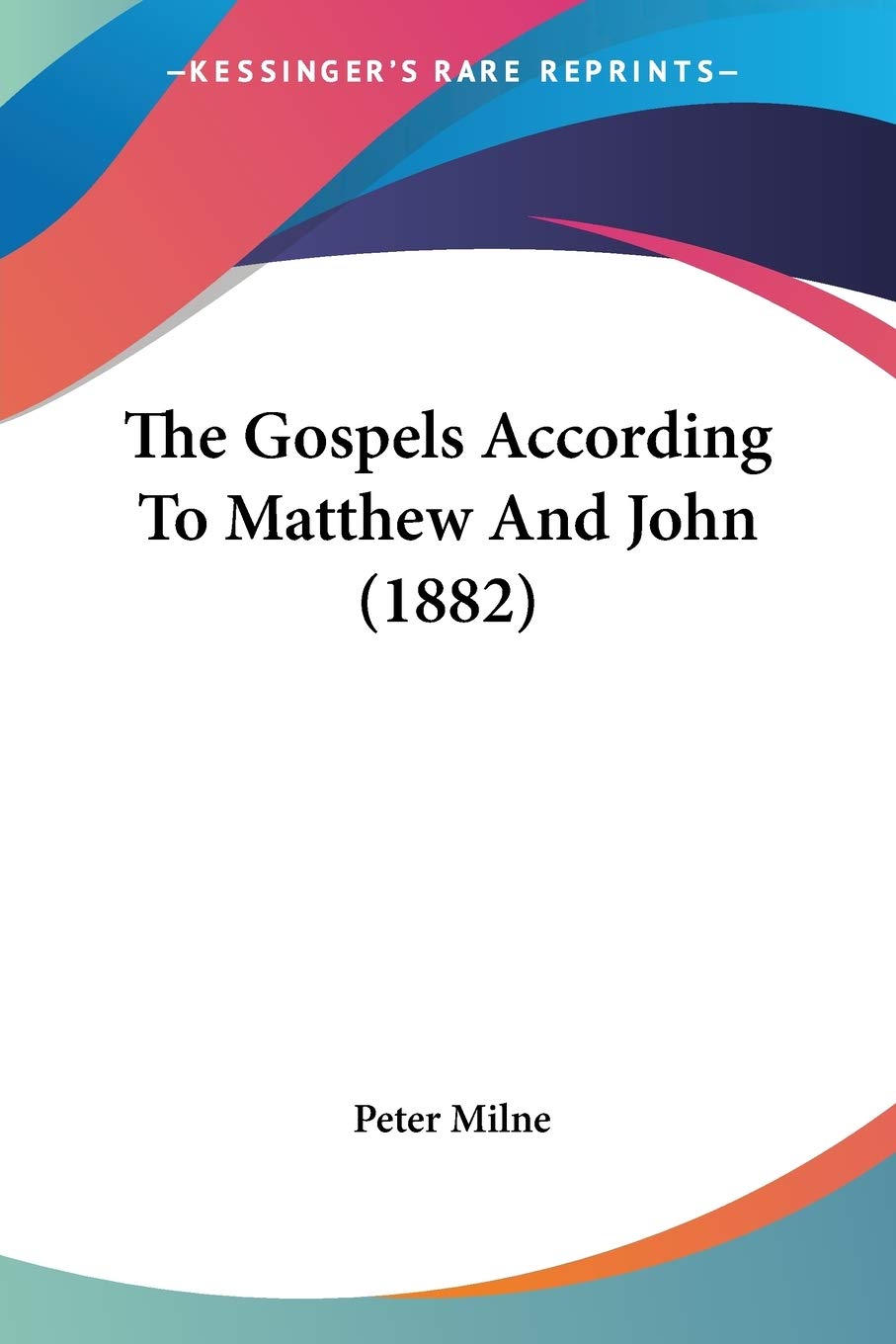 The Gospels According To Matthew And John (1882)