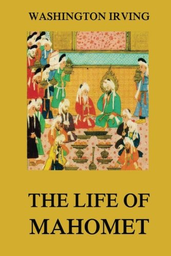 The Life Of Mahomet: Washington Irving's Collector's Edition