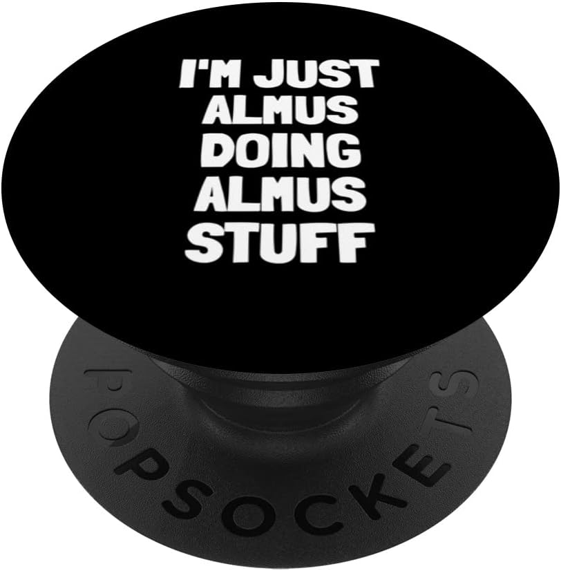 I'm Just Almus Doing Almus Stuff PopSockets Swappable PopGrip