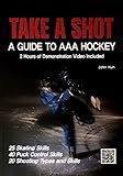 TAKE A SHOT : A Guide to AAA Hockey : 2 hours of demontstration video included