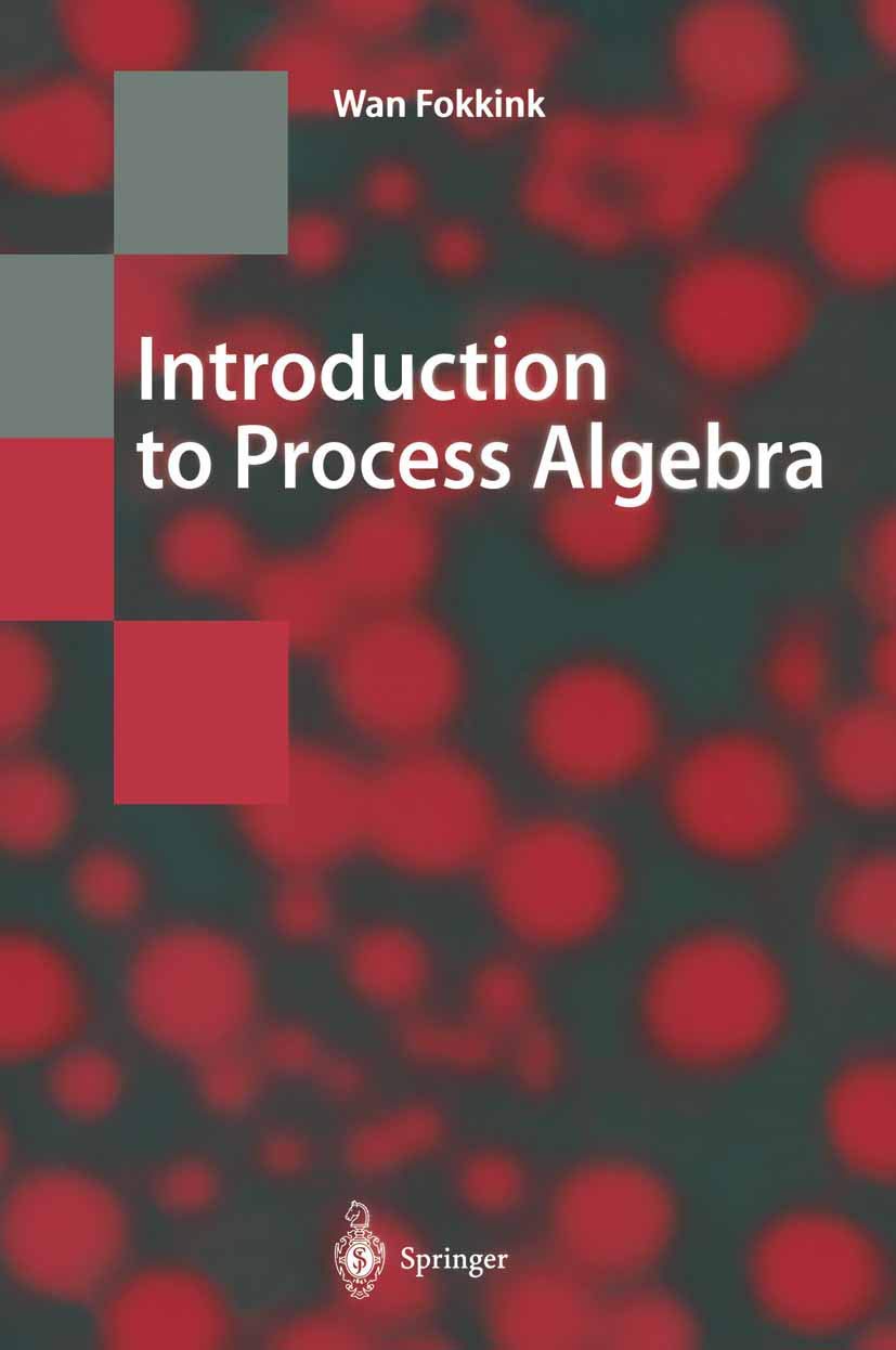 Introduction to Process Algebra (Texts in Theoretical Computer Science. An EATCS Series)