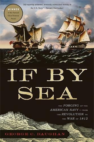If by sea: the forging of the american navy--from the revolution …