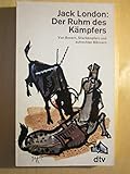 Der Ruhm des Kämpfers. Von Boxern, Stierkämpfern und aufrechten Männern - Jack London 