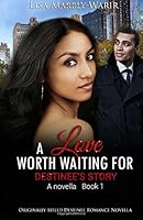 A Love Worth Waiting For: Destinee's Story (Destinee Romance) 1533665508 Book Cover