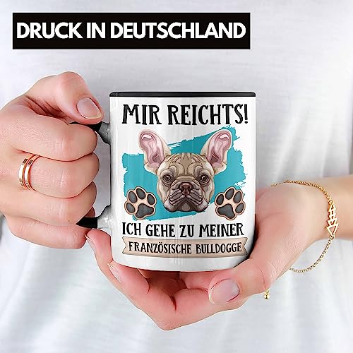 Trendation - Französische Bulldogge Besitzer Tasse Geschenk Lustiger Spruch Geschenkidee Mir Reichts Ich Geh Zu Meinem Französische Bulldogge (Schwarz)