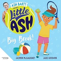 Little Ash Big Break! the new 2024 book in the much loved younger reader series from Australian tennis superstar ASH BARTY cover art