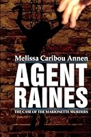 Agent Raines: The case of the Marionette Murders 1513618105 Book Cover