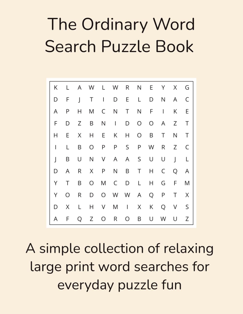 The Ordinary Word Search Puzzle Book: A simple collection of relaxing large print word searches for everyday puzzle fun | 110 Pages | 55 Puzzles (Novelty)