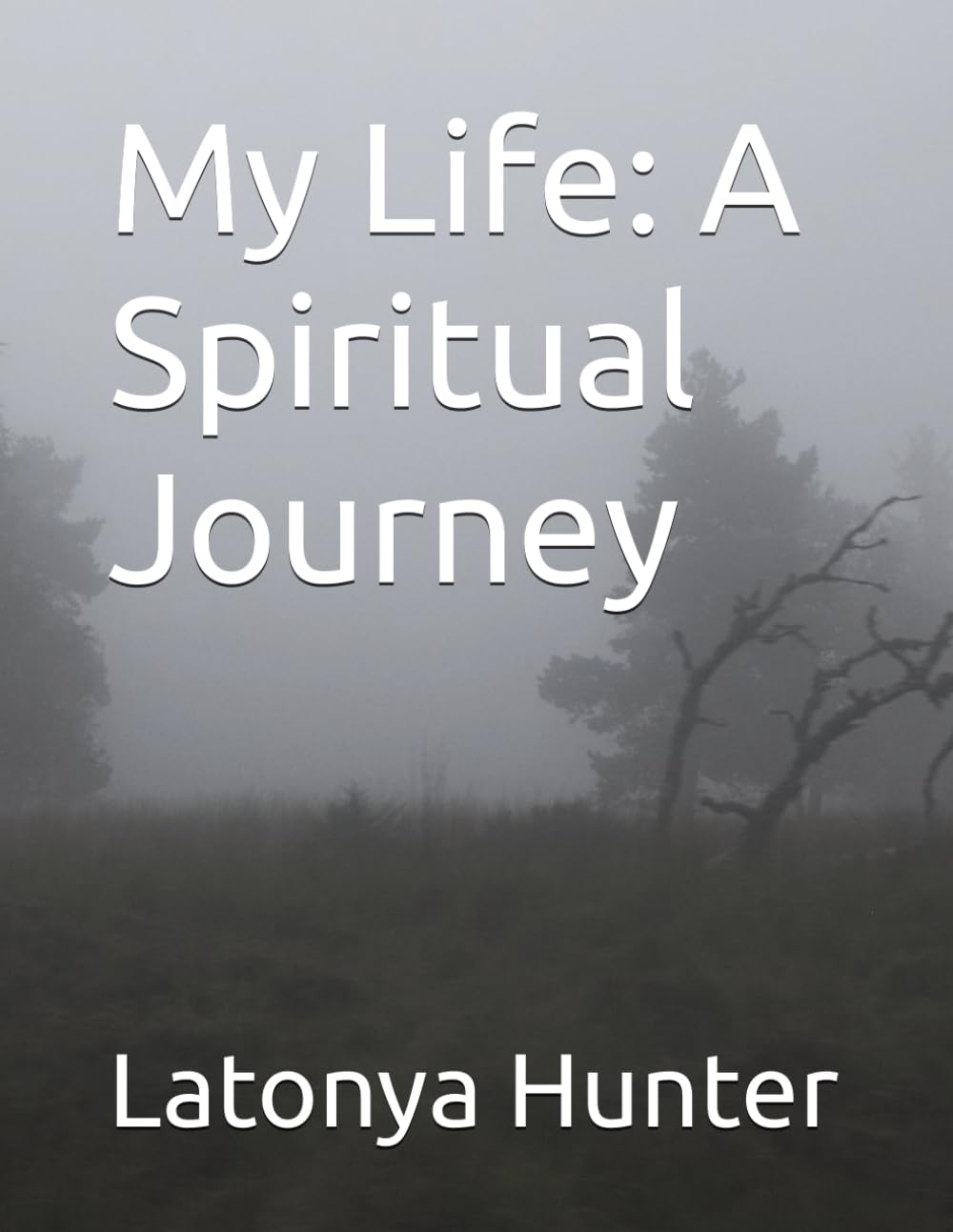 My Life: A Spiritual Journey