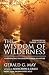 The Wisdom of Wilderness: Experiencing the Healing Power of Nature