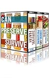 Can, Preserve, Survive: The Prepper's Guide To Canning, Preserving, and Food And Water Storage