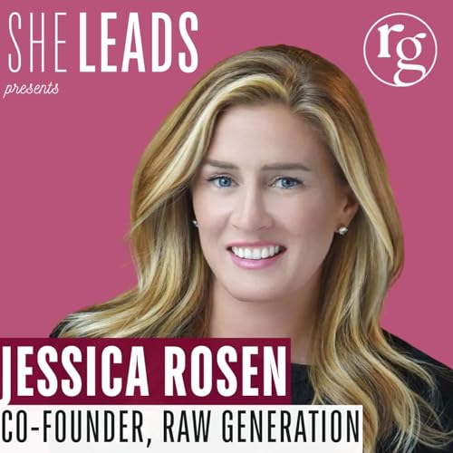 Build Your Own Boundaries, Because No One Else Will | Jessica Rosen (Co-Founder, Raw Generation)