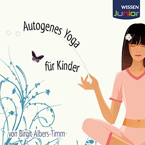 Autogenes Yoga Fur Kinder Horbuch Download Amazon De Birgit Albers Timm Birgit Albers Timm Saga Egmont Audible Audiobooks